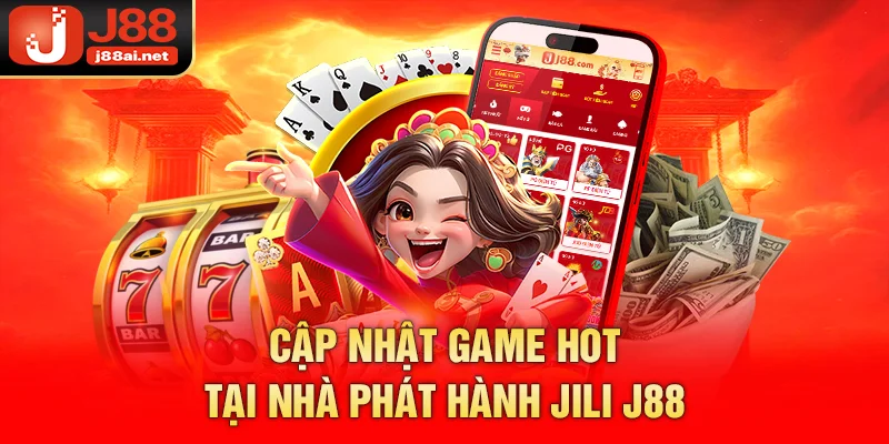 Nhà Phát Hành JILI j88 - Sân Chơi Cá Cược Số Một Tại J88 Cập nhật game hot tại nhà phát hành JILI