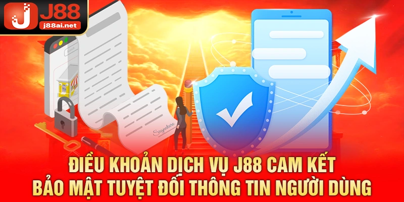 Điều khoản dịch vụ j88 - cam kết bảo mật tuyệt đối thông tin người dùng