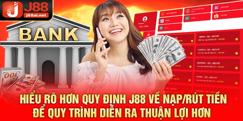 Hiểu rõ hơn quy định j88 về nạp/rút tiền để quy trình diễn ra thuận lợi hơn 