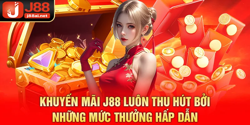 Khuyến mãi j88 luôn thu hút bởi những mức thưởng hấp dẫn 