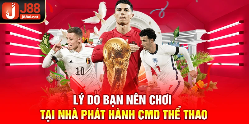 Lý do bạn nên chơi tại nhà phát hành cmd thể thao của j88