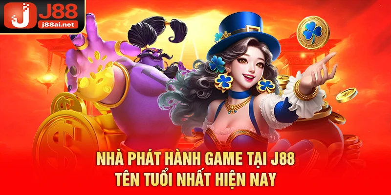 Nhà phát hành game tại j88 tên tuổi nhất hiện nay