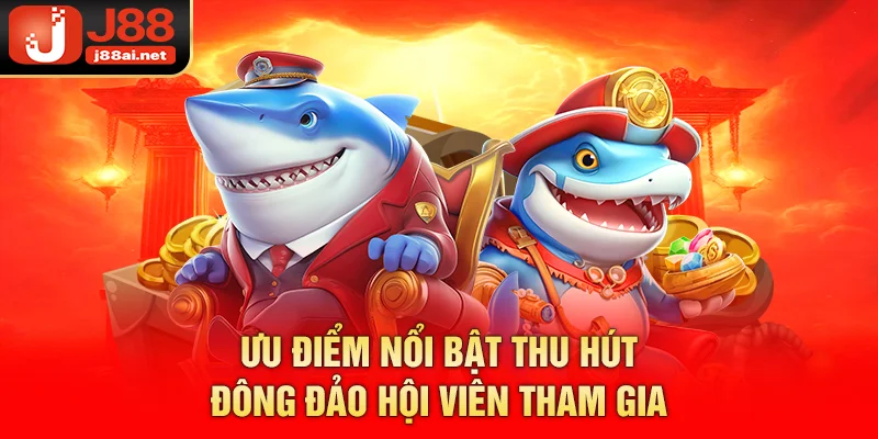 Ưu điểm nổi trội thu hút hàng ngàn game thủ